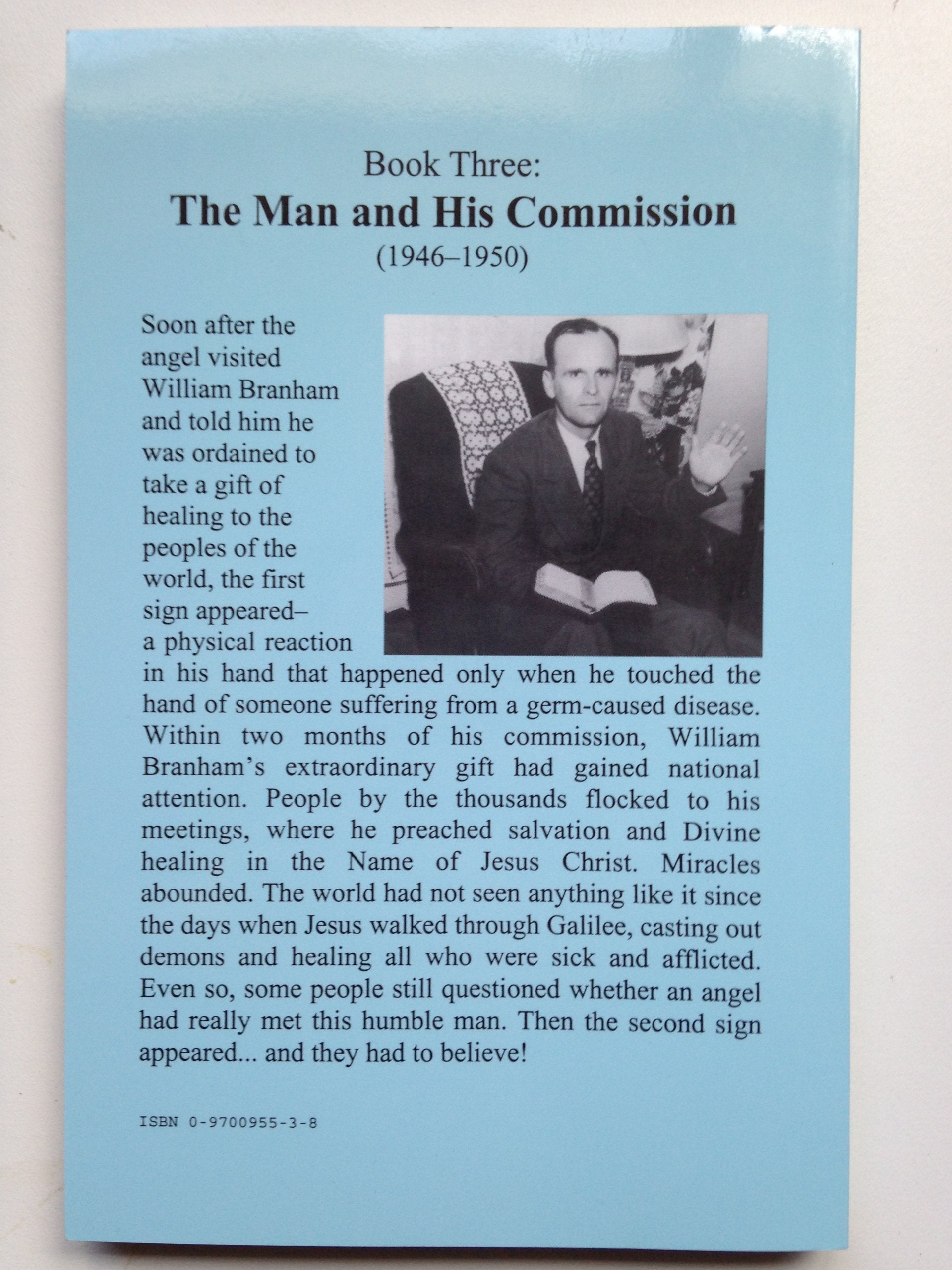 Supernatural  The Life Of William Branham, Book Three: The Man And His Commission (19461950), Vol. 3,New