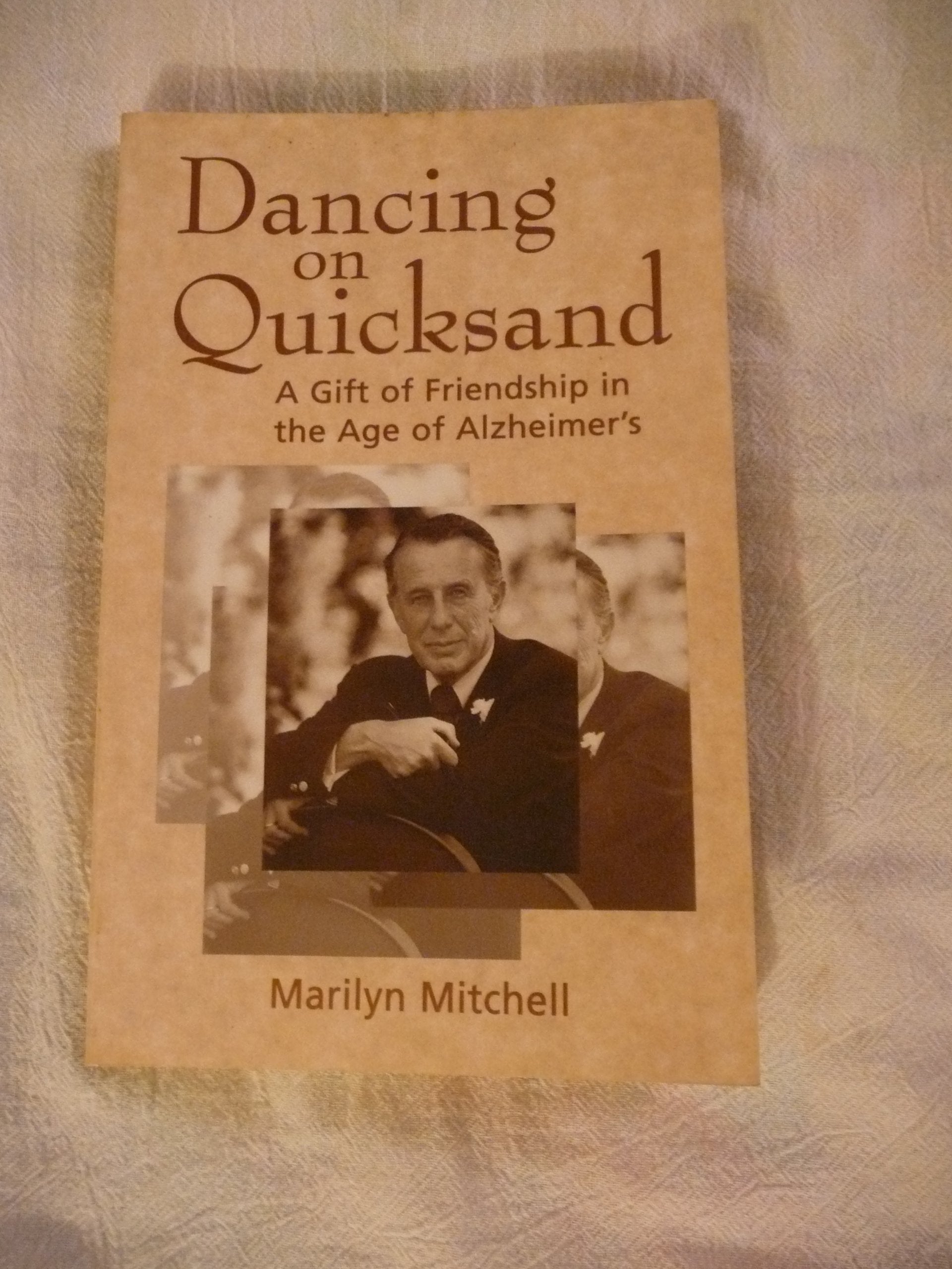 Dancing on Quicksand: A Gift of Friendship in the Age of Alzheimer's,Used