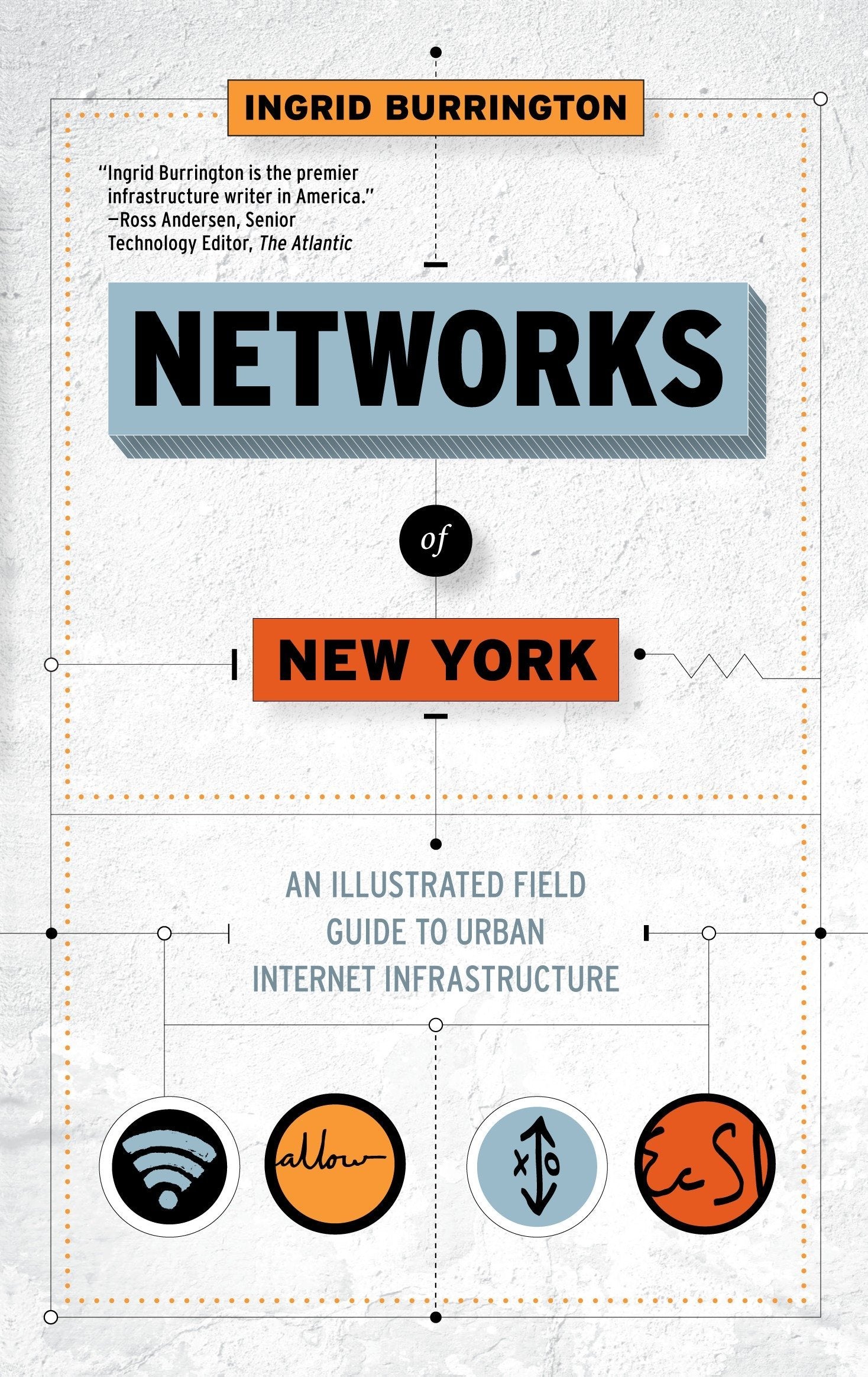 Networks of New York: An Illustrated Field Guide to Urban Internet Infrastructure,New