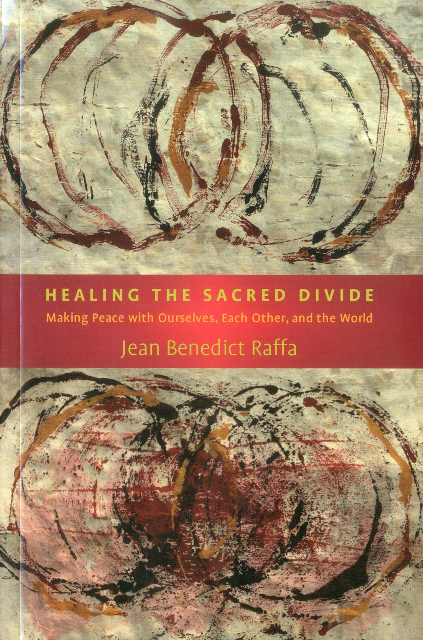 Healing the Sacred Divide: Making Peace with Ourselves, Each Other, and the World,Used