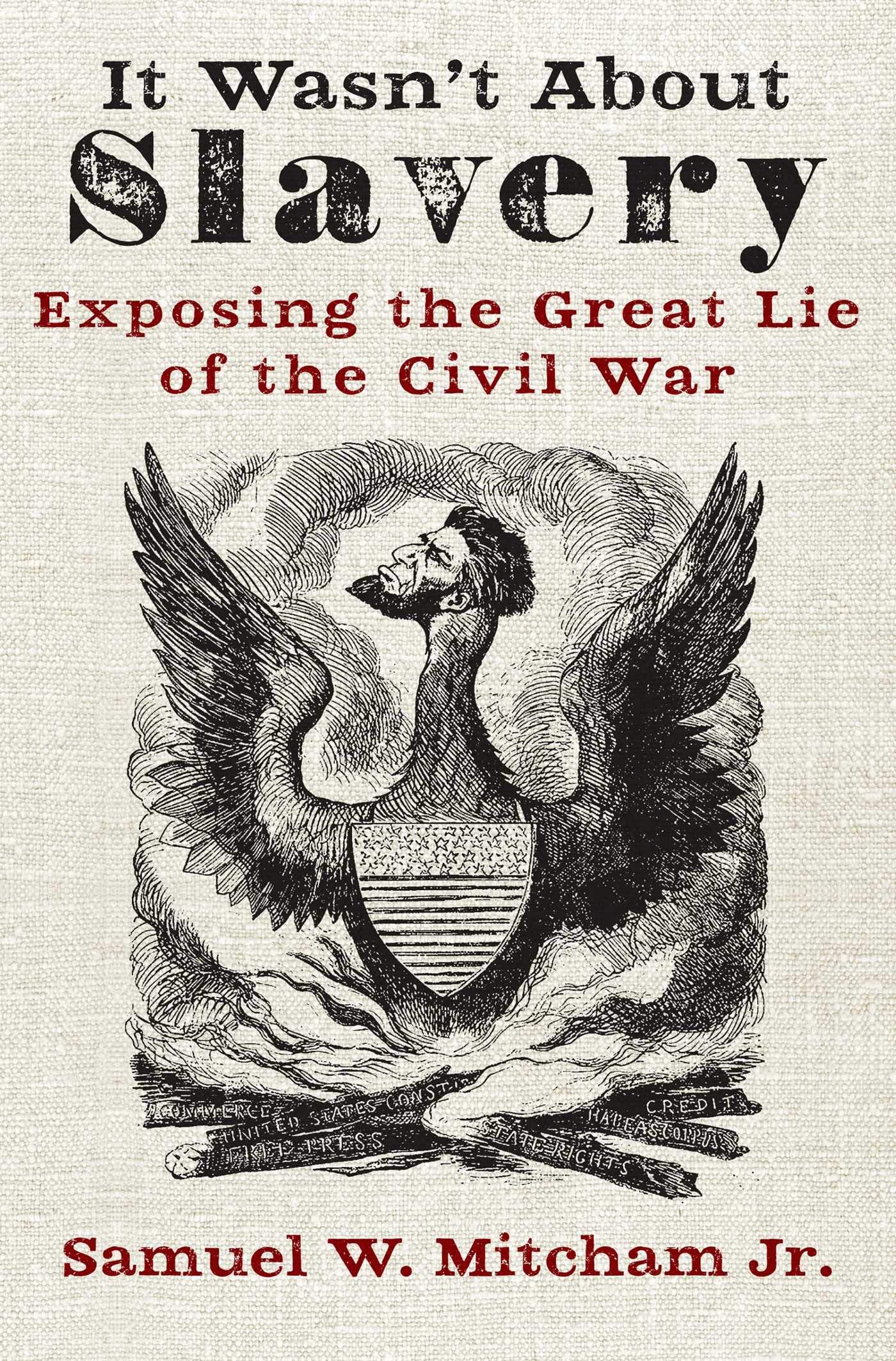 It Wasnt About Slavery: Exposing the Great Lie of the Civil War,Used