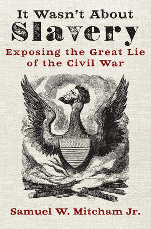 It Wasnt About Slavery: Exposing the Great Lie of the Civil War,Used