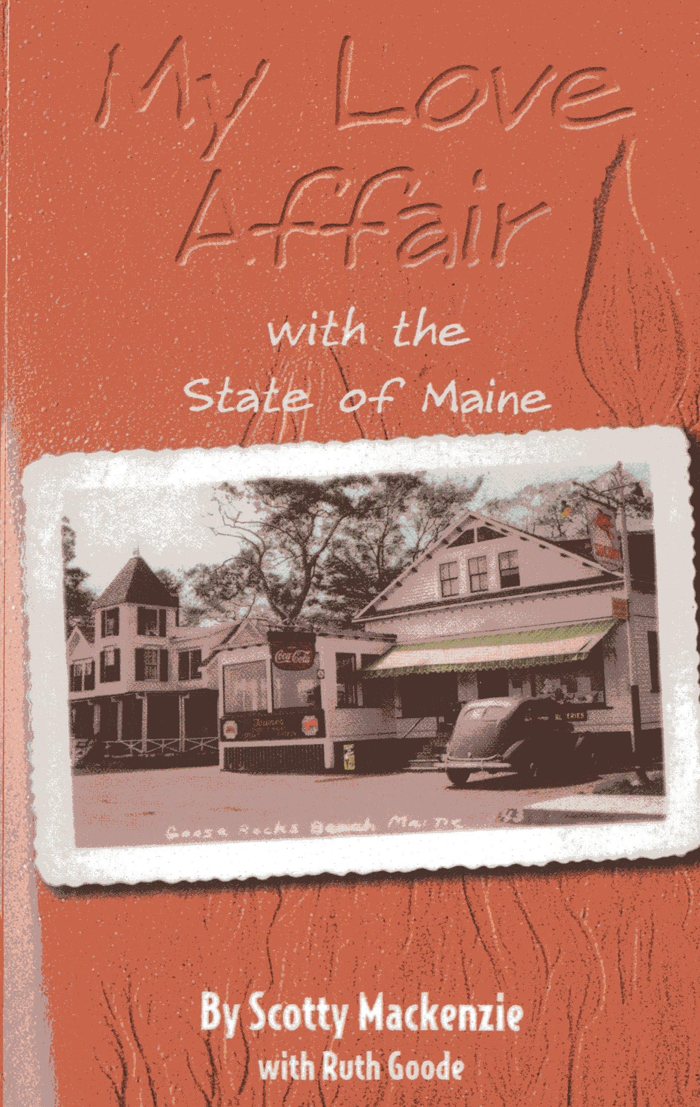 My Love Affair With the State of Maine: By Scotty Mackenzie,Used