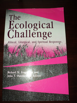 The Ecological Challenge: Ethical, Liturgical, and Spiritual Responses,Used