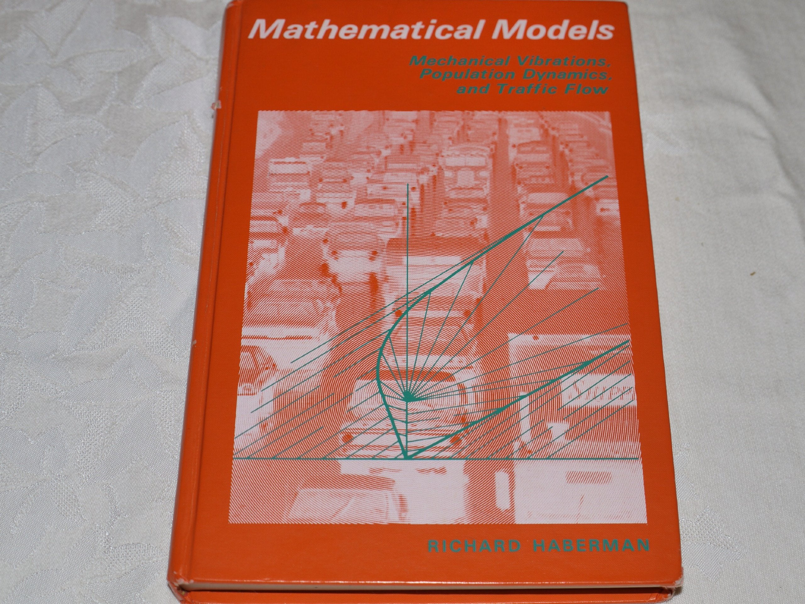 Mathematical Models: Mechanical Vibrations, Population Dynamics, and Traffic Flow : An Introduction to Applied Mathematics,Used
