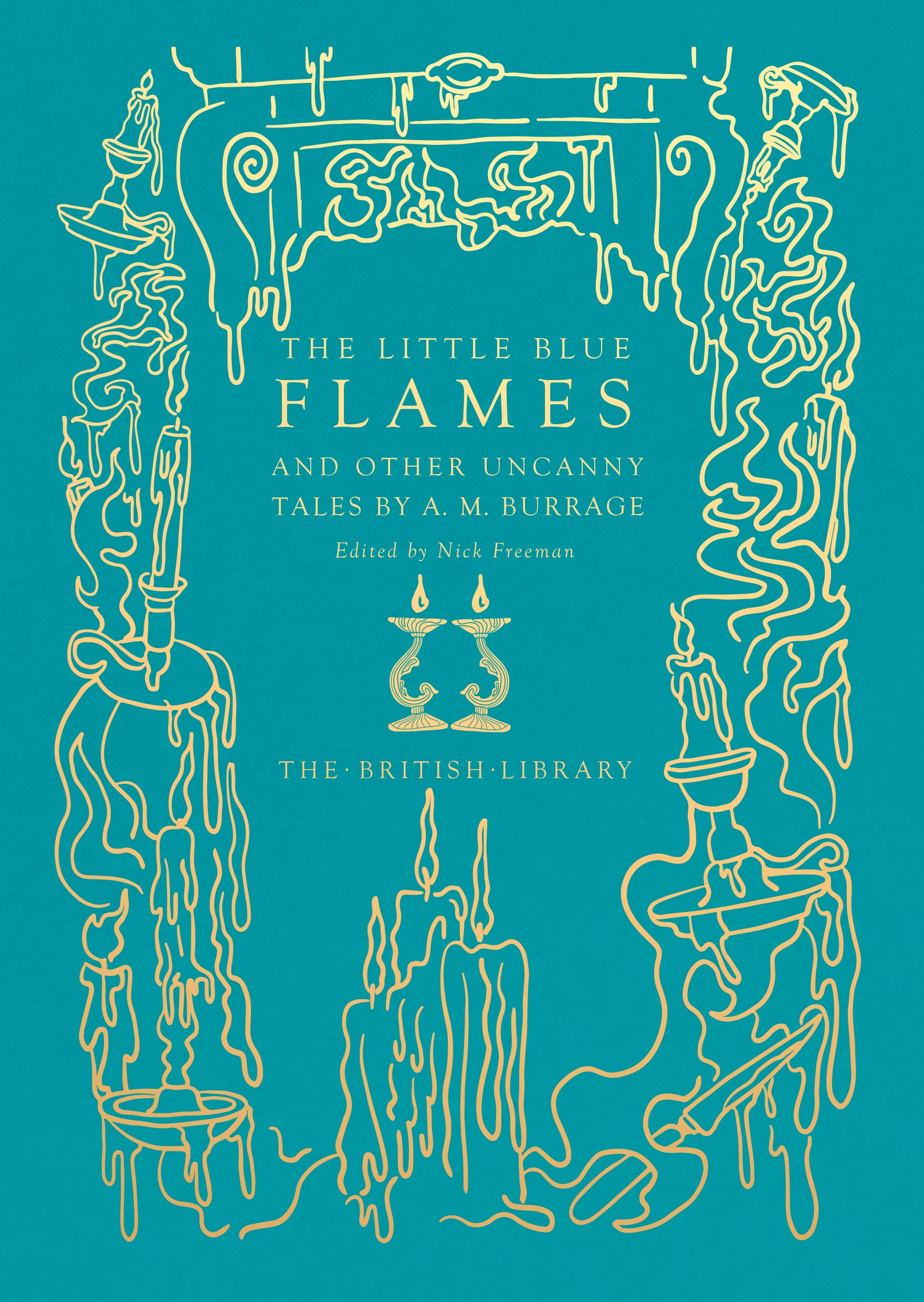 The Little Blue Flames: And Other Uncanny Tales By A. M. Burrage (British Library Hardback Classics),Used