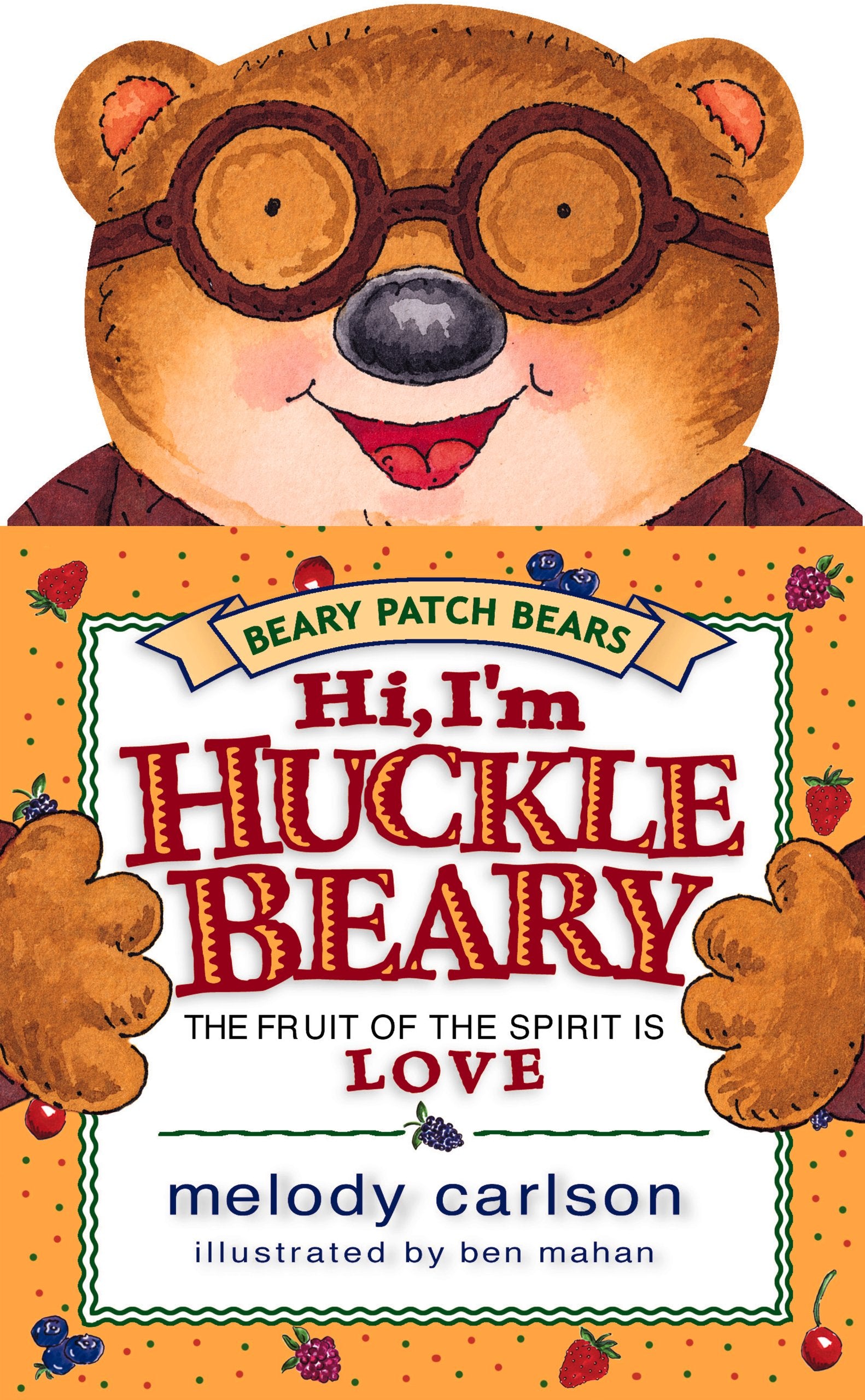 Hi, I'm Hucklebeary: The Fruit of the Spirit Is Love (Beary Patch Bears),Used