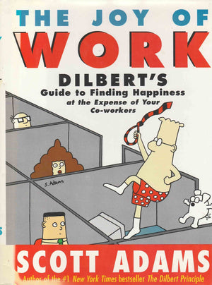 The Joy Of Work: Dilbert'S Guide To Finding Happiness At The Expense Of Your Coworkers,Used