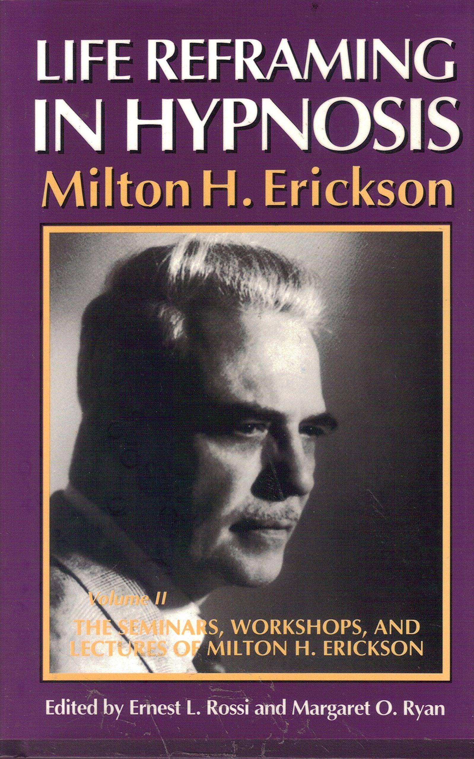 Life Reframing in Hypnosis (Seminars, Workshops, and Lectures of Milton H. Erickson, Vol 2),Used
