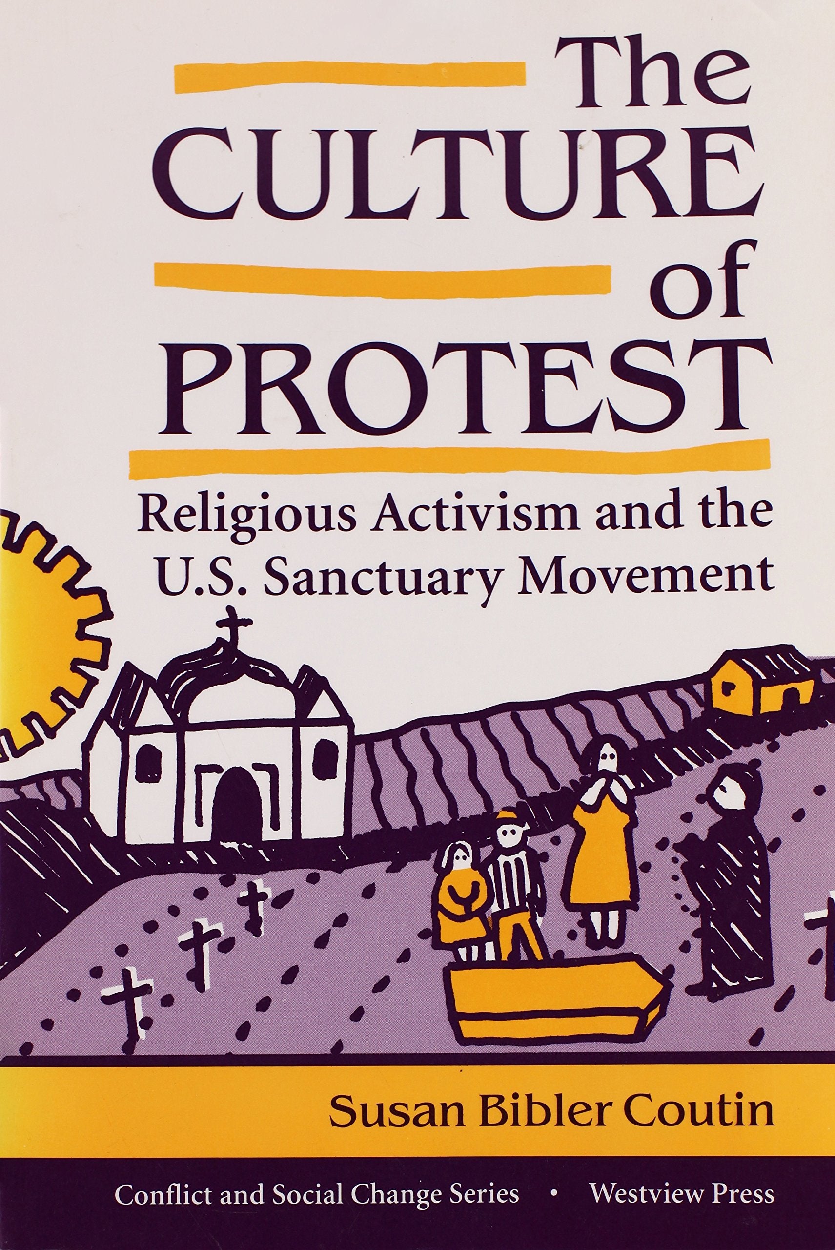 The Culture Of Protest: Religious Activism And The U.S. Sanctuary Movement (Conflict And Social Change),Used