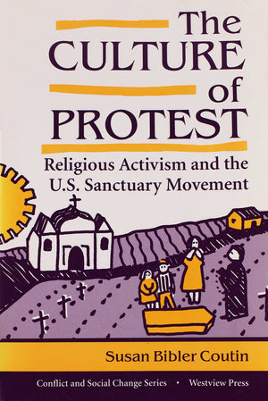 The Culture Of Protest: Religious Activism And The U.S. Sanctuary Movement (Conflict And Social Change),Used