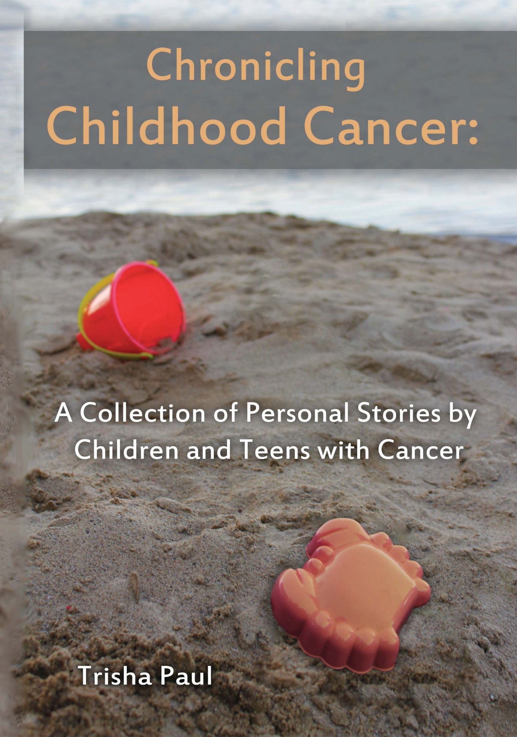 Chronicling Childhood Cancer: A Collection of Personal Stories by Children and Teens with Cancer,Used
