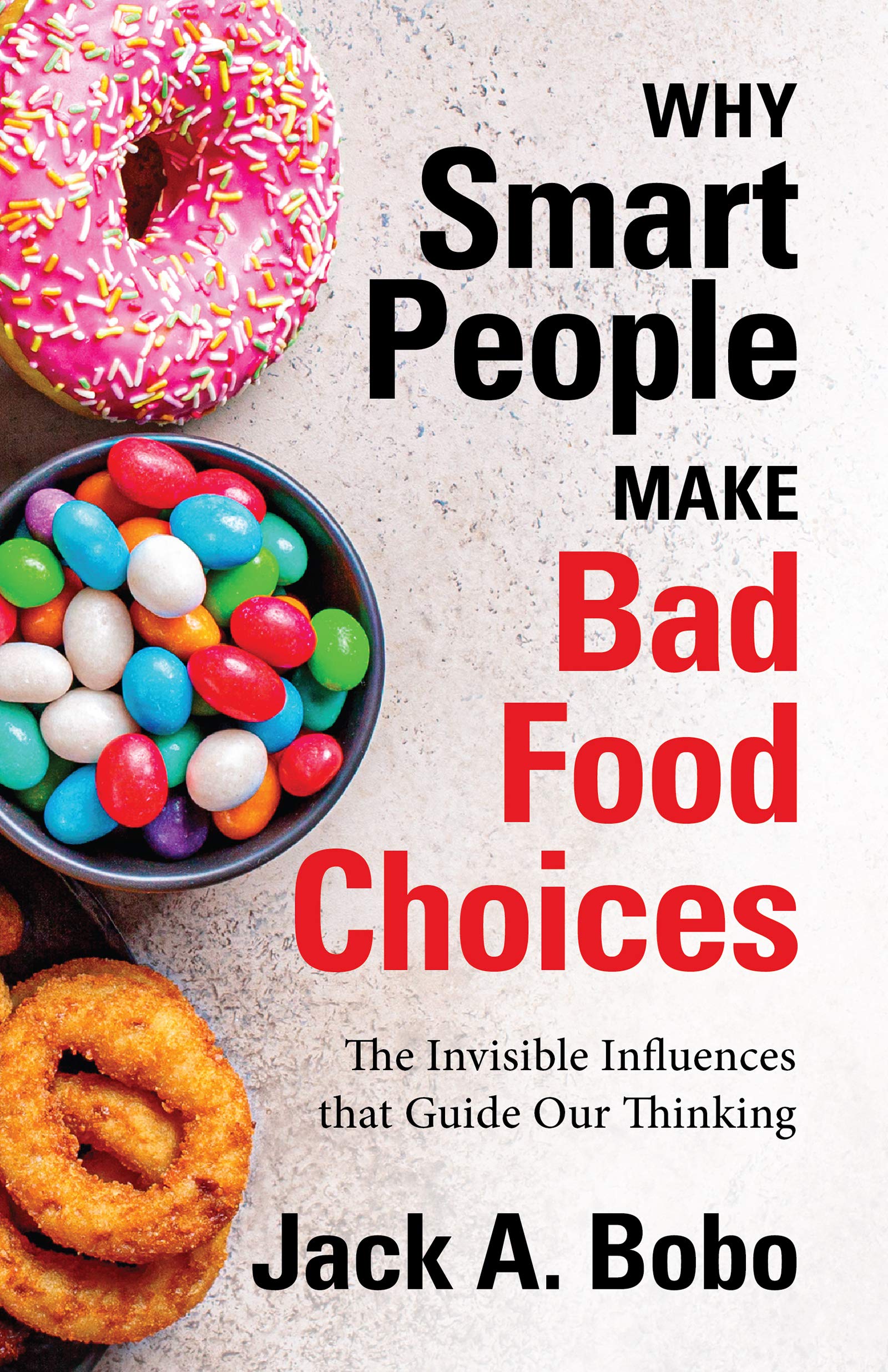 Why Smart People Make Bad Food Choices: The Invisible Influences That Guide Our Thinking (Healthy Lifestyle)