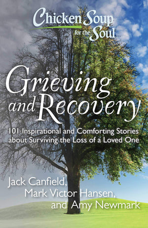 Chicken Soup for the Soul: Grieving and Recovery: 101 Inspirational and Comforting Stories about Surviving the Loss of a Loved O,Used