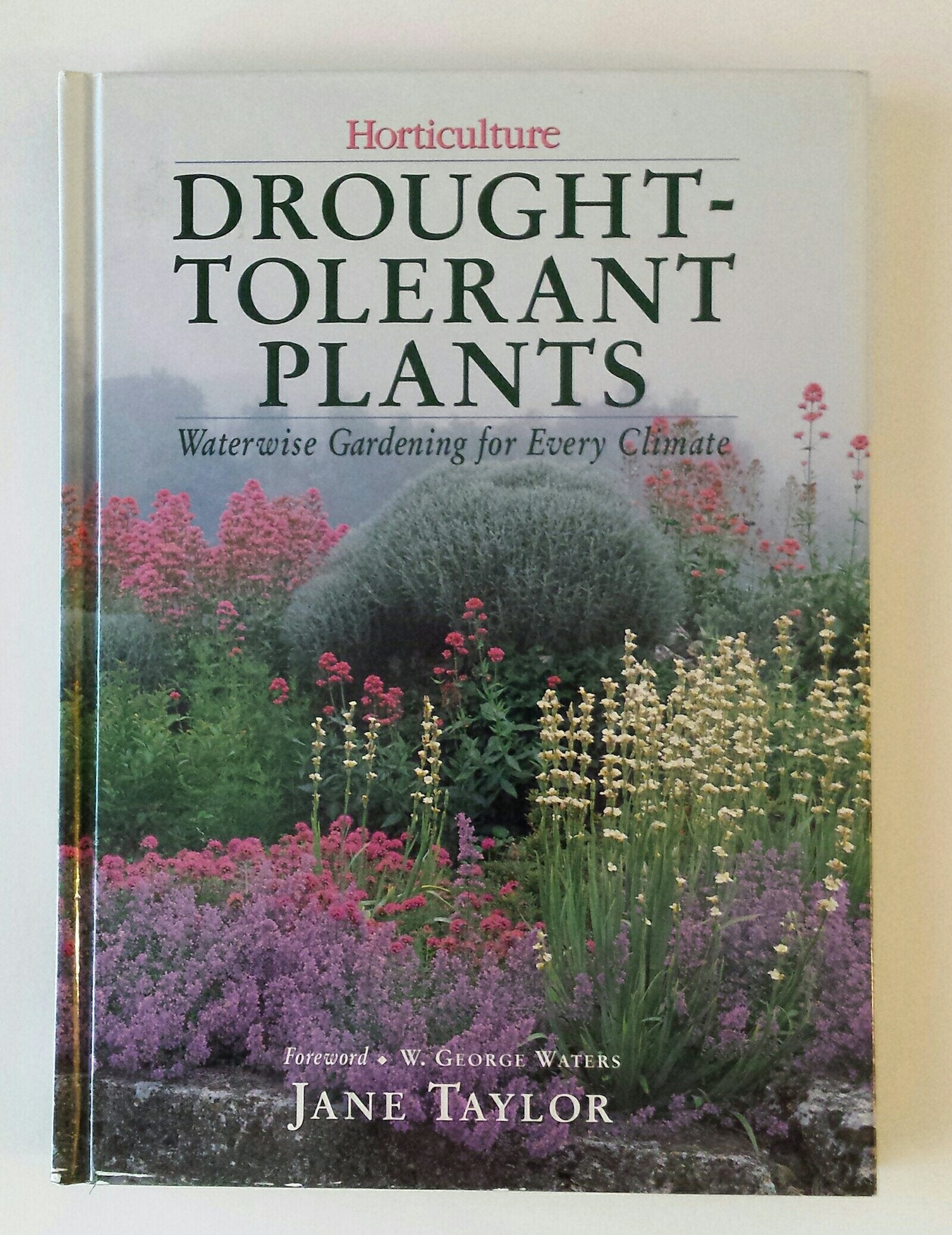 Droughttolerant Plants: Waterwise Gardening For Every Climate,New
