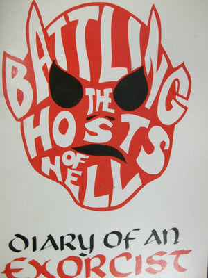 Battling the Hosts of Hell: Diary of an Exorcist,New