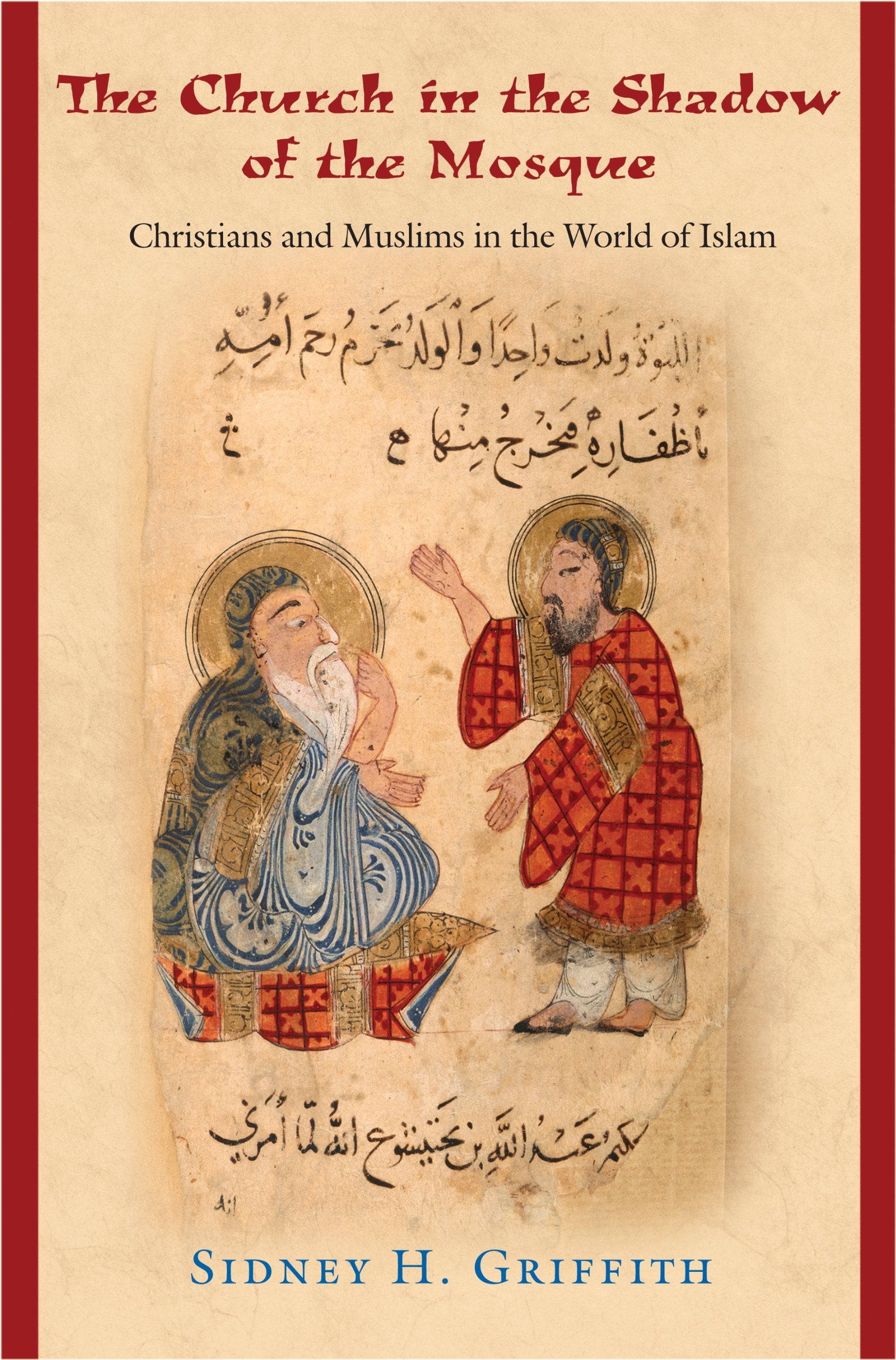 The Church in the Shadow of the Mosque: Christians and Muslims in the World of Islam (Jews, Christians, and Muslims from the Anc,Used