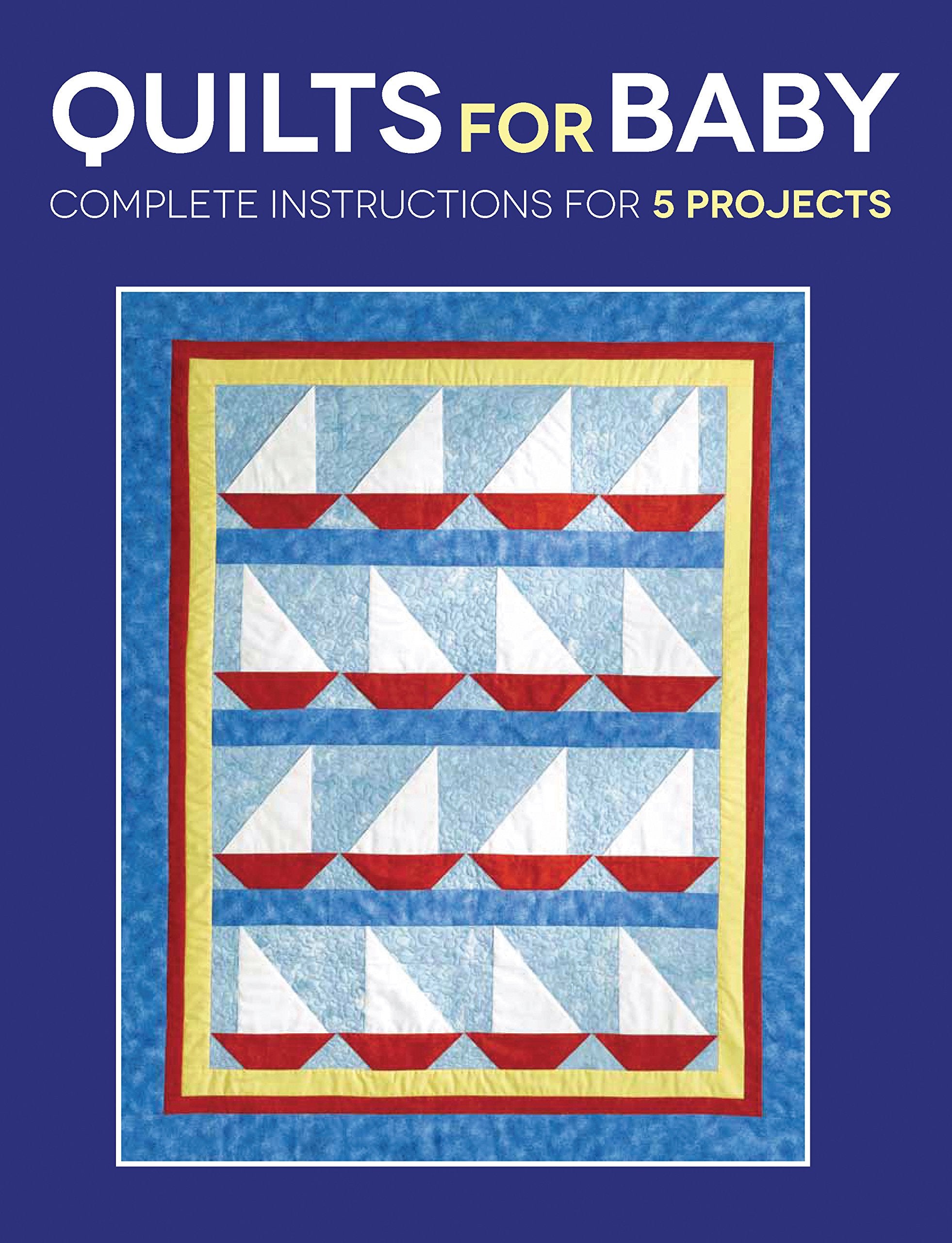 Quilts For Baby: Complete Instructions For 5 Projects