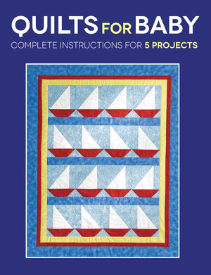 Quilts For Baby: Complete Instructions For 5 Projects