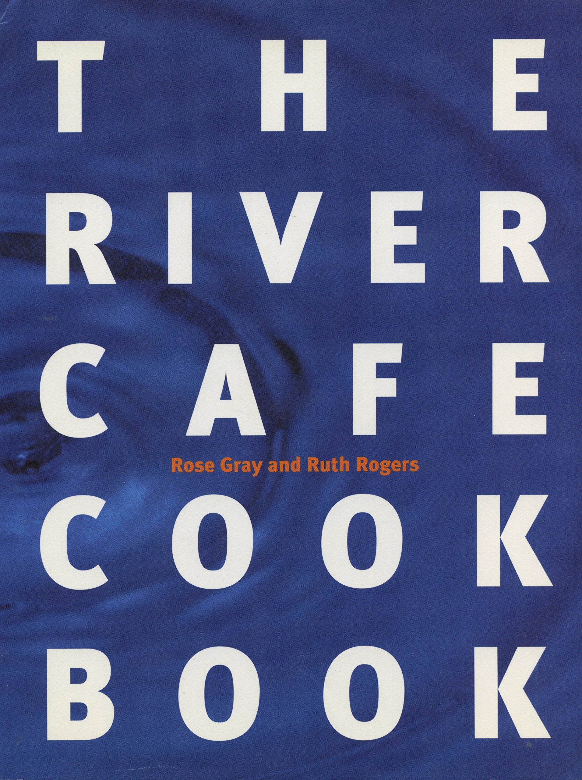 The River Cafe Cookbook,New