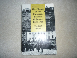The Change in the European Balance of Power, 19381939: The Path to Ruin,Used