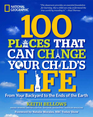 100 Places That Can Change Your Child's Life: From Your Backyard to the Ends of the Earth,Used