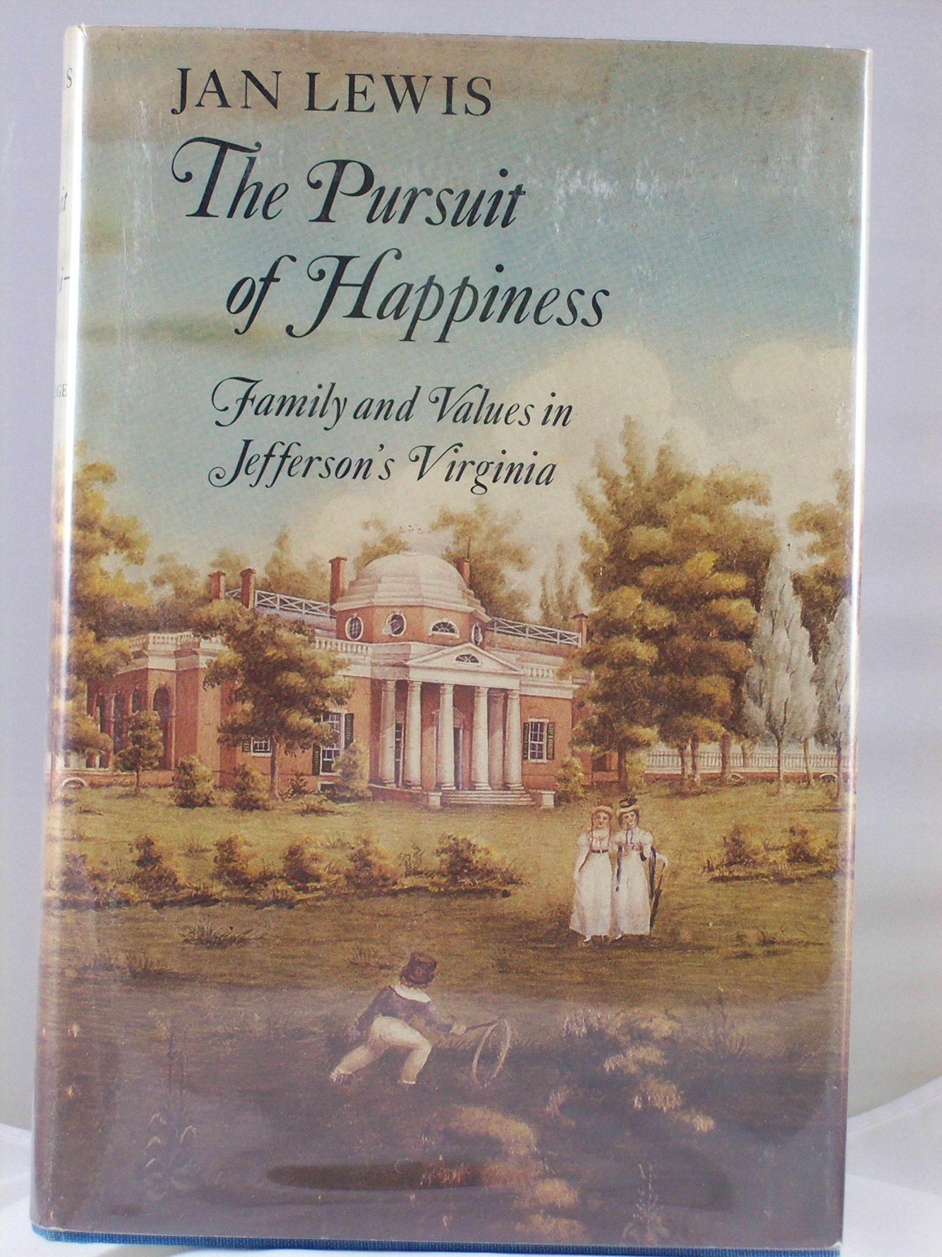 The Pursuit of Happiness: Family and Values in Jefferson's Virginia,Used