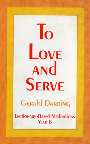 To Love and Serve: LectionaryBased Meditations,Used