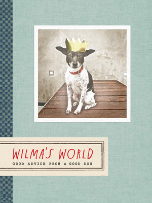Wilma s World: Good Advice from a Good Dog