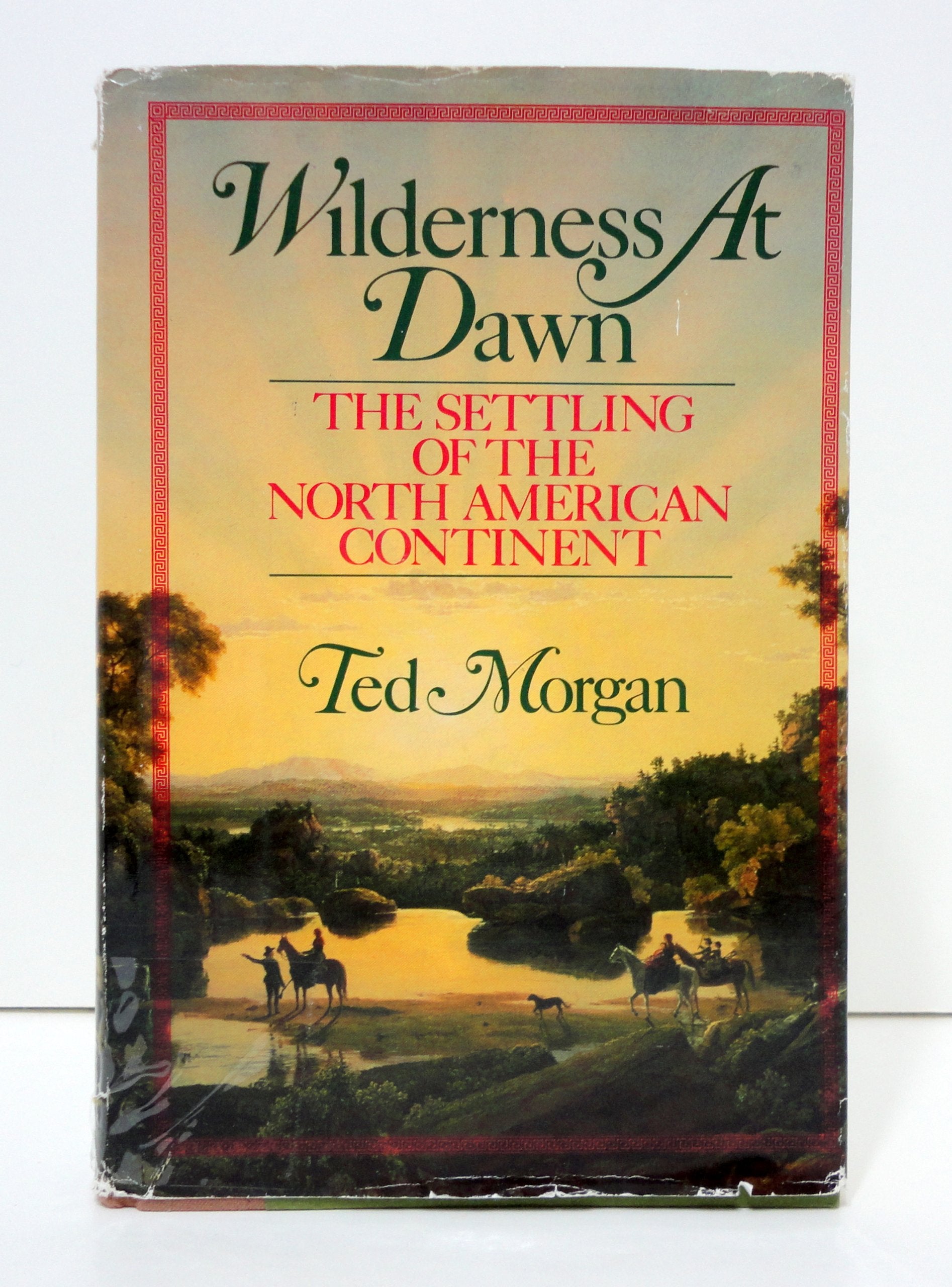 Wilderness At Dawn: The Settling of the North American Continent,New