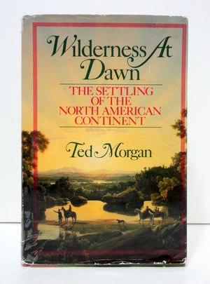 Wilderness At Dawn: The Settling Of The North American Continent