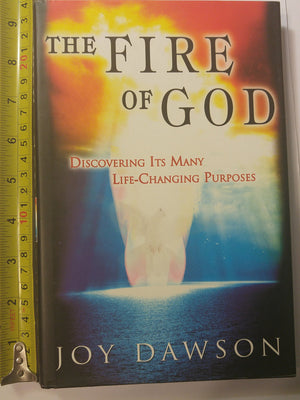 Fire Of God: Discovering Its Many Life Changing Purposes