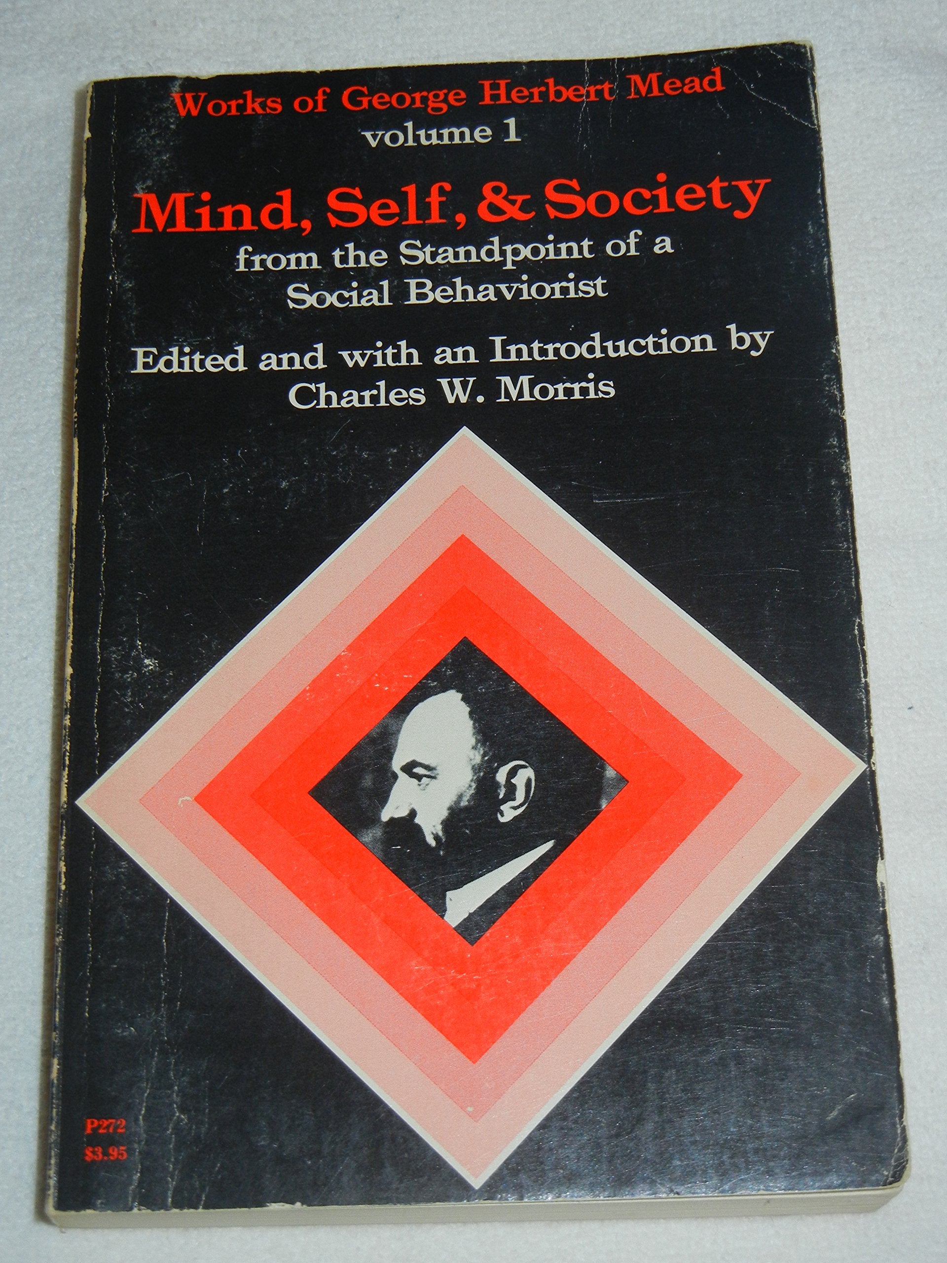 Mind, Self, And Society From The Standpoint Of A Social Behaviorist (Works Of George Herbert Mead, Vol. 1),New