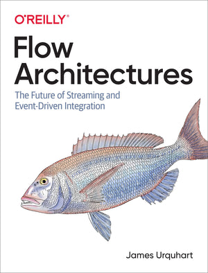 Flow Architectures: The Future of Streaming and EventDriven Integration,New
