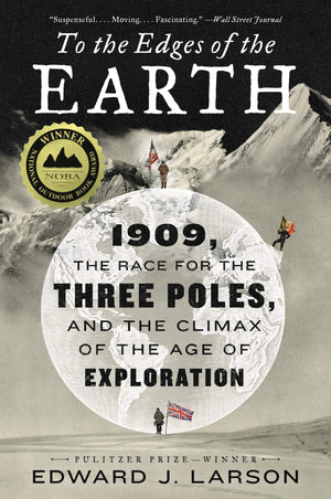 To the Edges of the Earth: 1909, the Race for the Three Poles, and the Climax of the Age of Exploration,Used