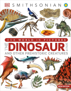 Our World In Pictures The Dinosaur Book: And Other Prehistoric Creatures (Dk Our World In Pictures),New