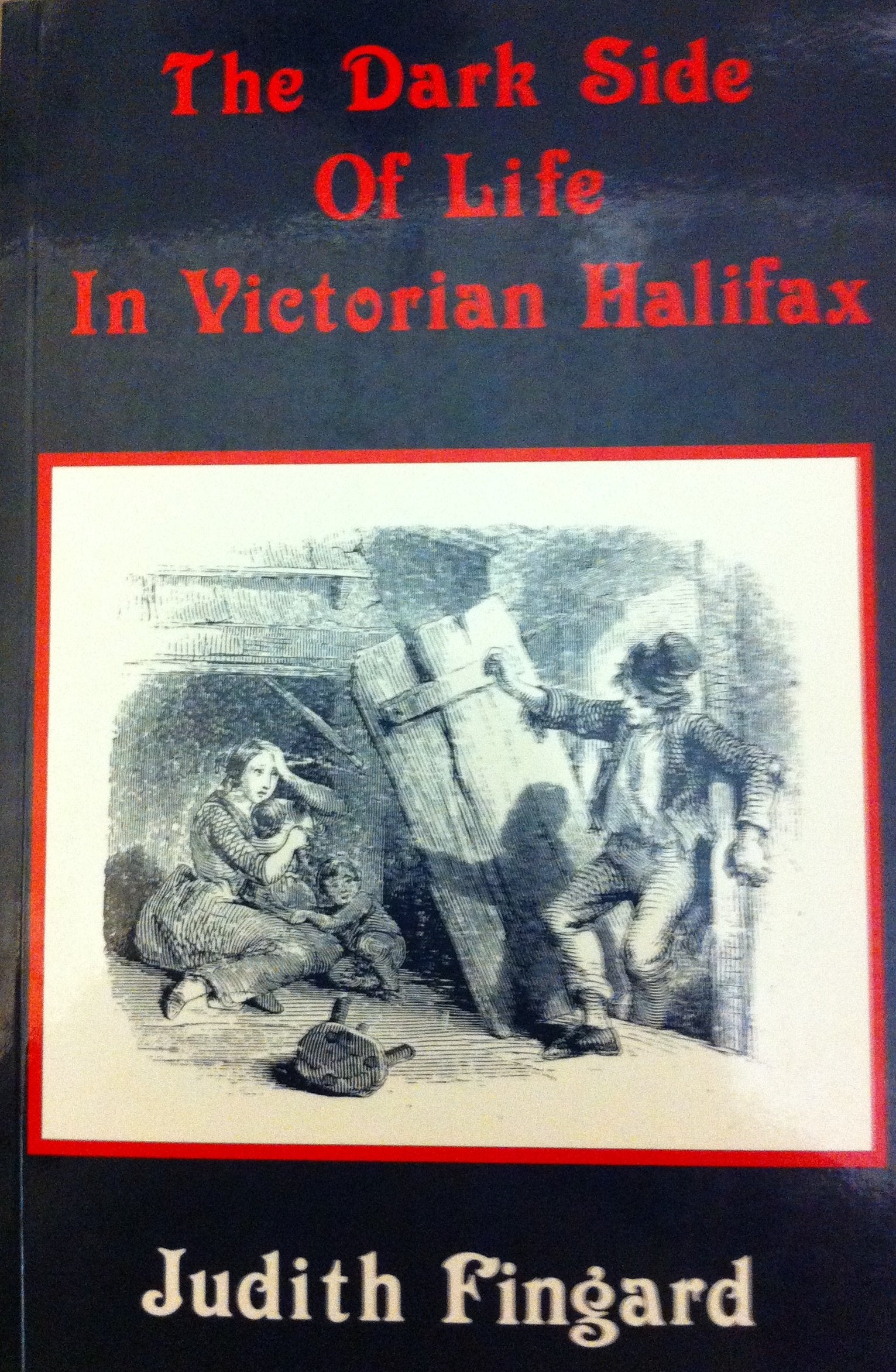 The Dark Side of Life in Victorian Halifax,Used
