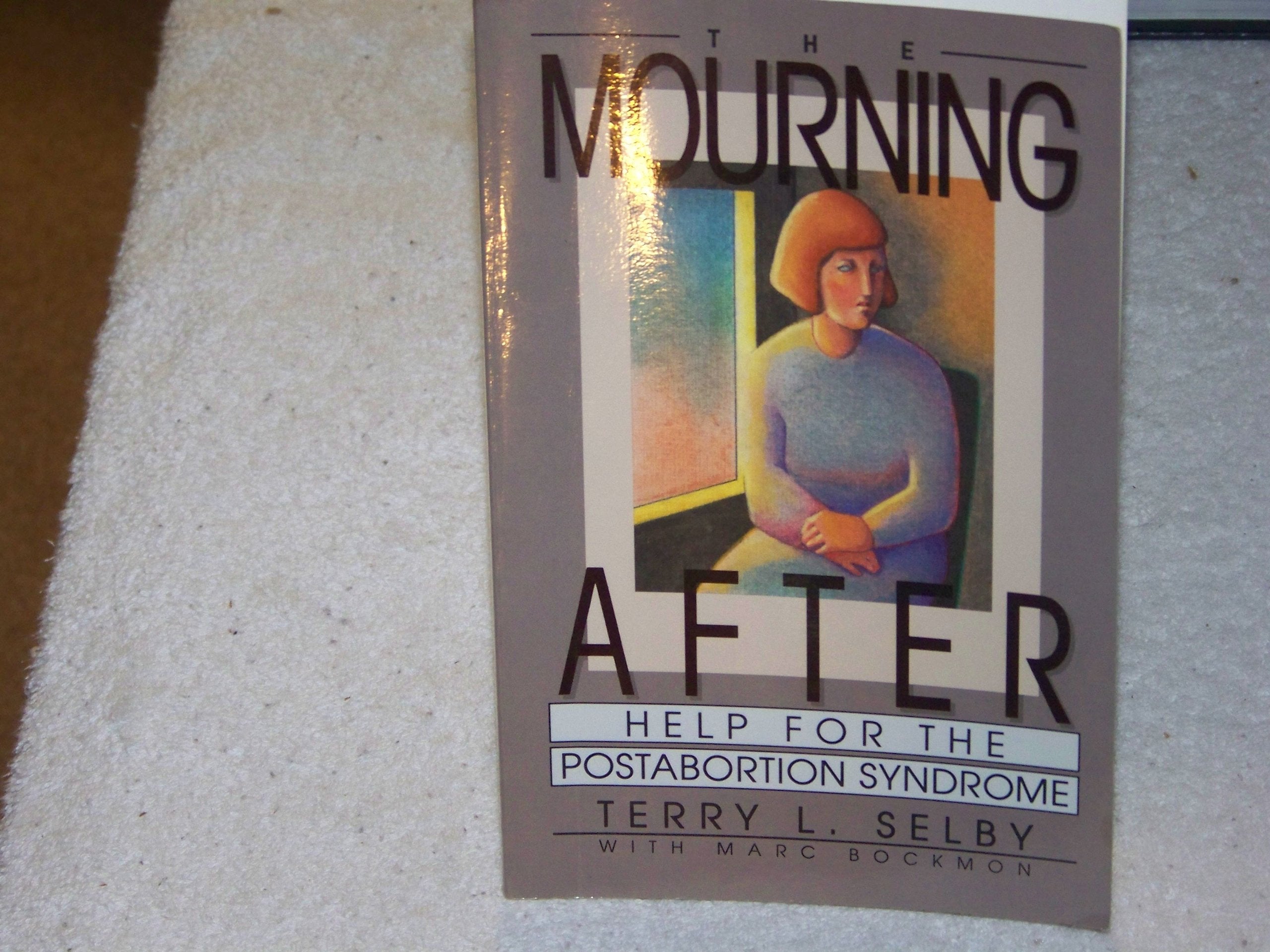 The Mourning After: Help for the PostAbortion Syndrome,Used
