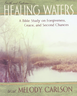 Healing Waters  Women'S Bible Study Participant Book: A Bible Study On Forgiveness, Grace, And Second Chances (Faith And Fictio,Used
