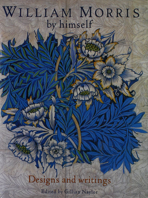 William Morris By Himself: Designs And Writings-used