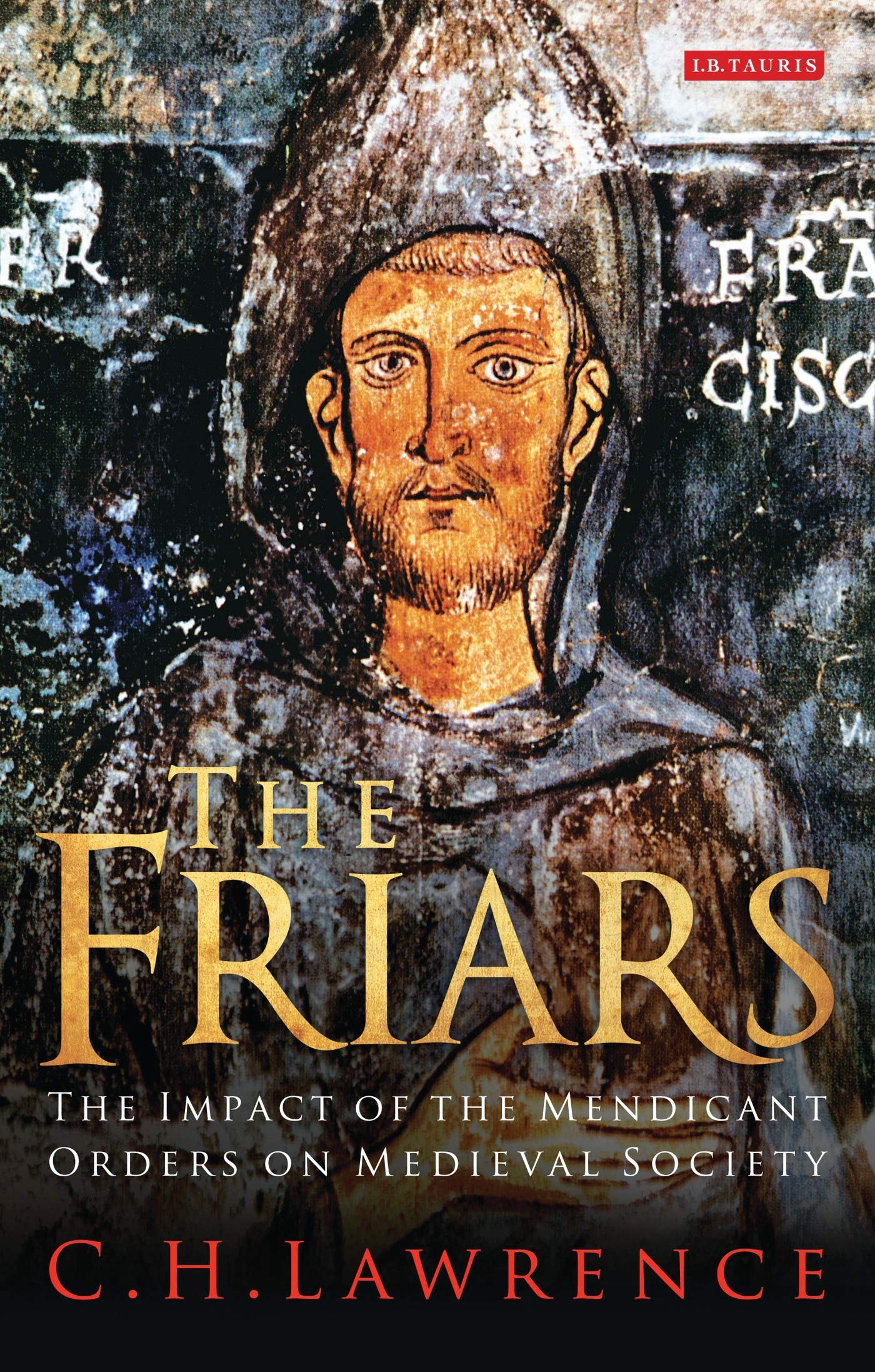 The Friars: The Impact Of The Mendicant Orders On Medieval Society,Used