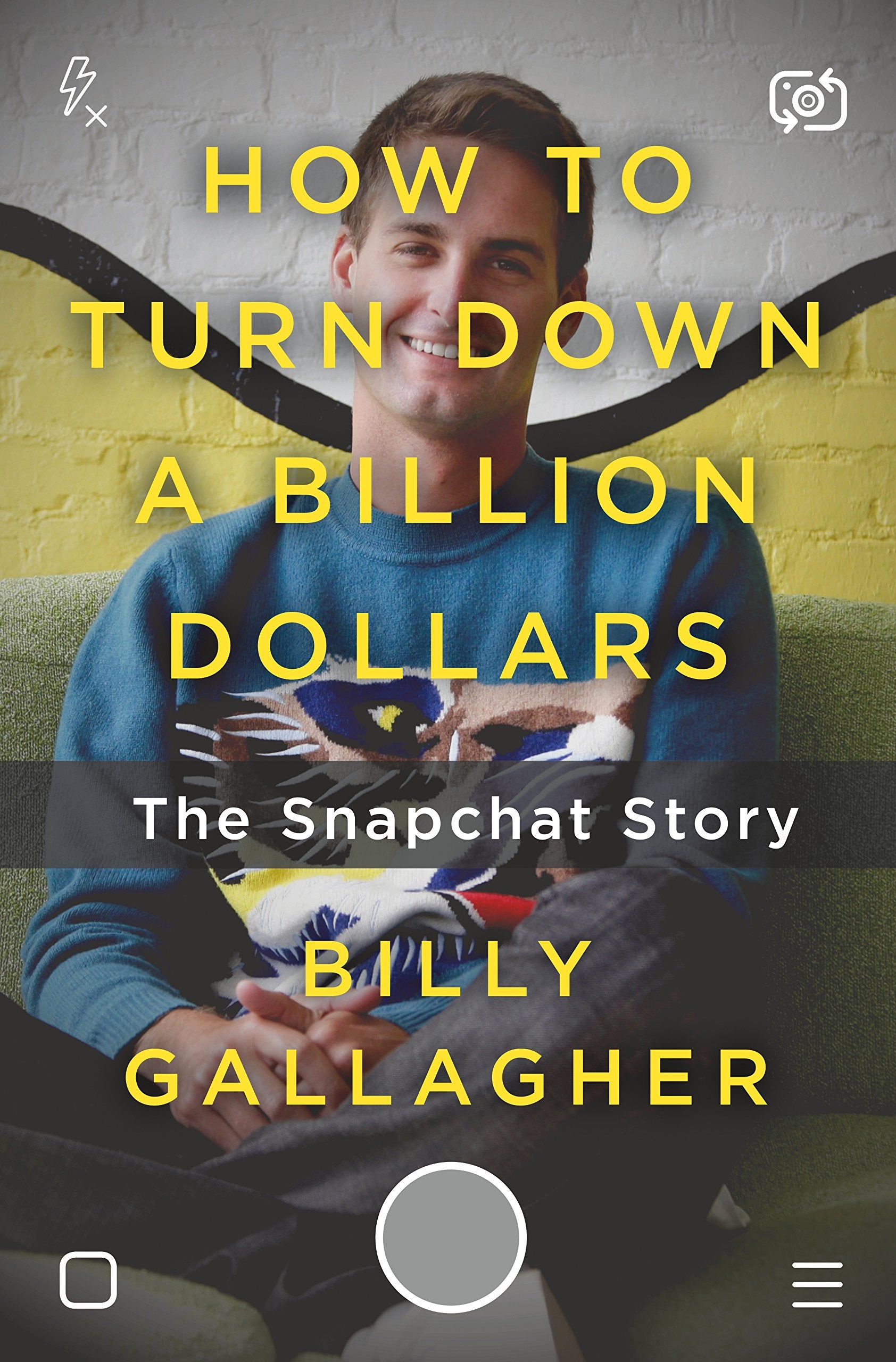 How to Turn Down a Billion Dollars: The Snapchat Story,Used