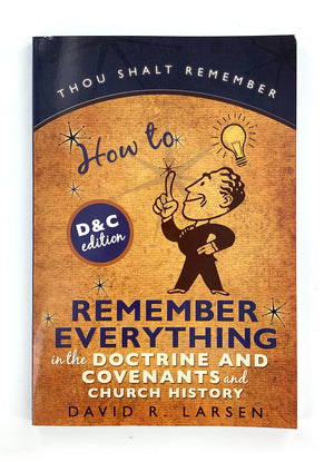 How to Remember Everything in the Doctrine and Covenants,Used