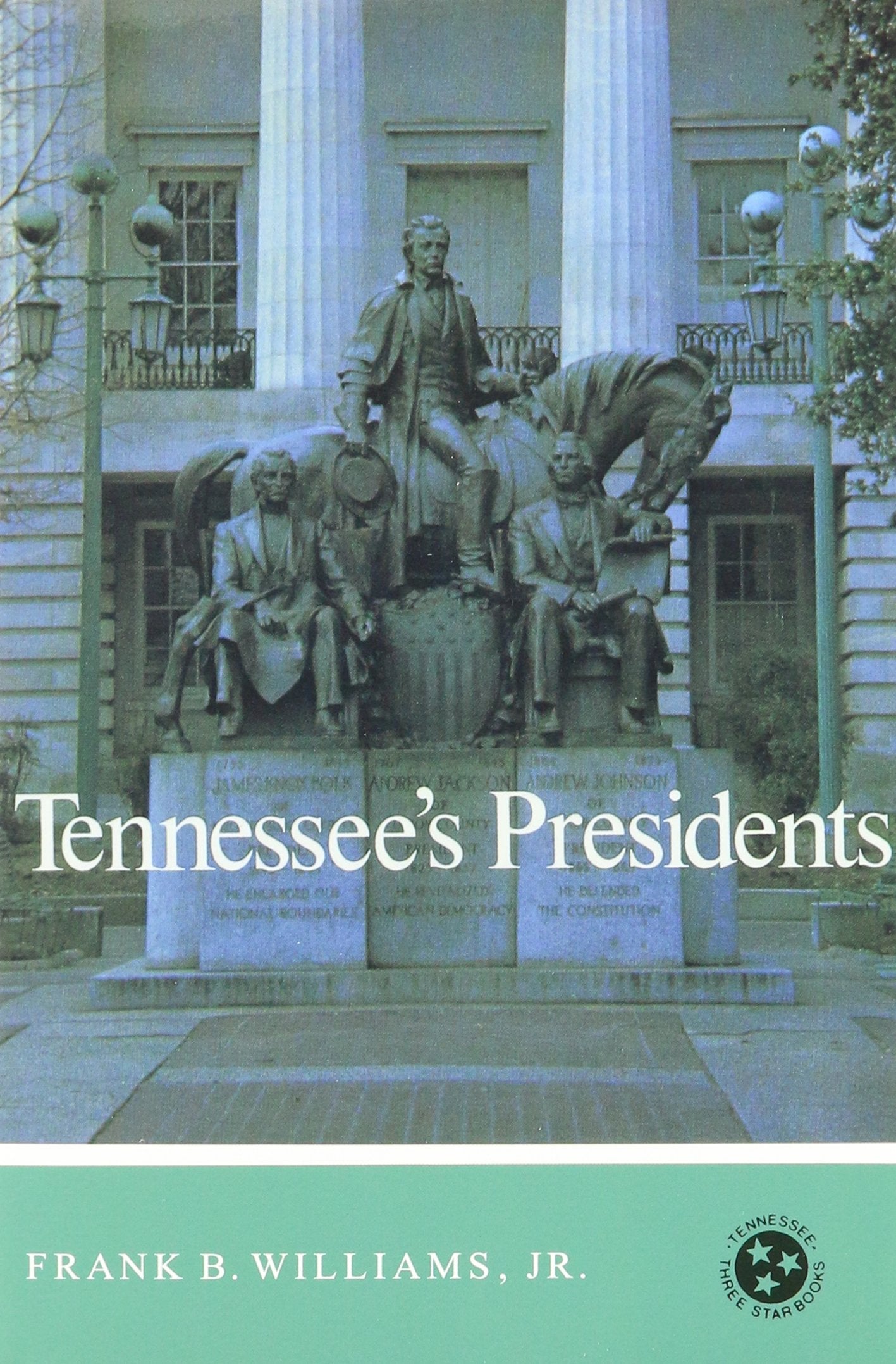 Tennessee'S Presidents: Tennessee Three Star Series (Tennessee Three Star Books),Used