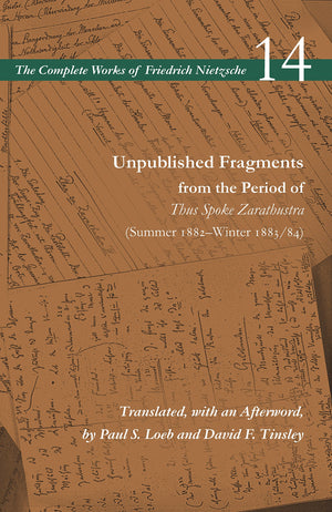 Unpublished Fragments From The Period Of Thus Spoke Zarathustra (Summer 1882Winter 1883/84): Volume 14 (The Complete Works Of F,Used