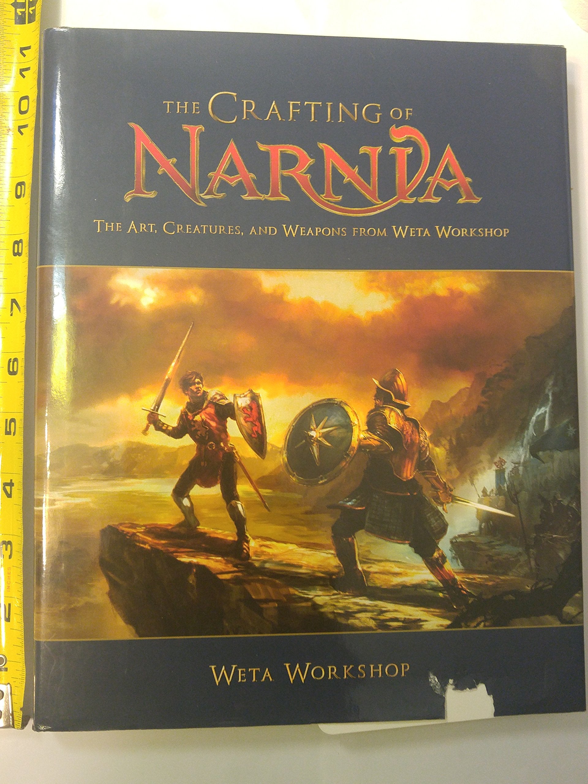 The Crafting Of Narnia: The Art, Creatures, And Weapons Of Weta Workshop