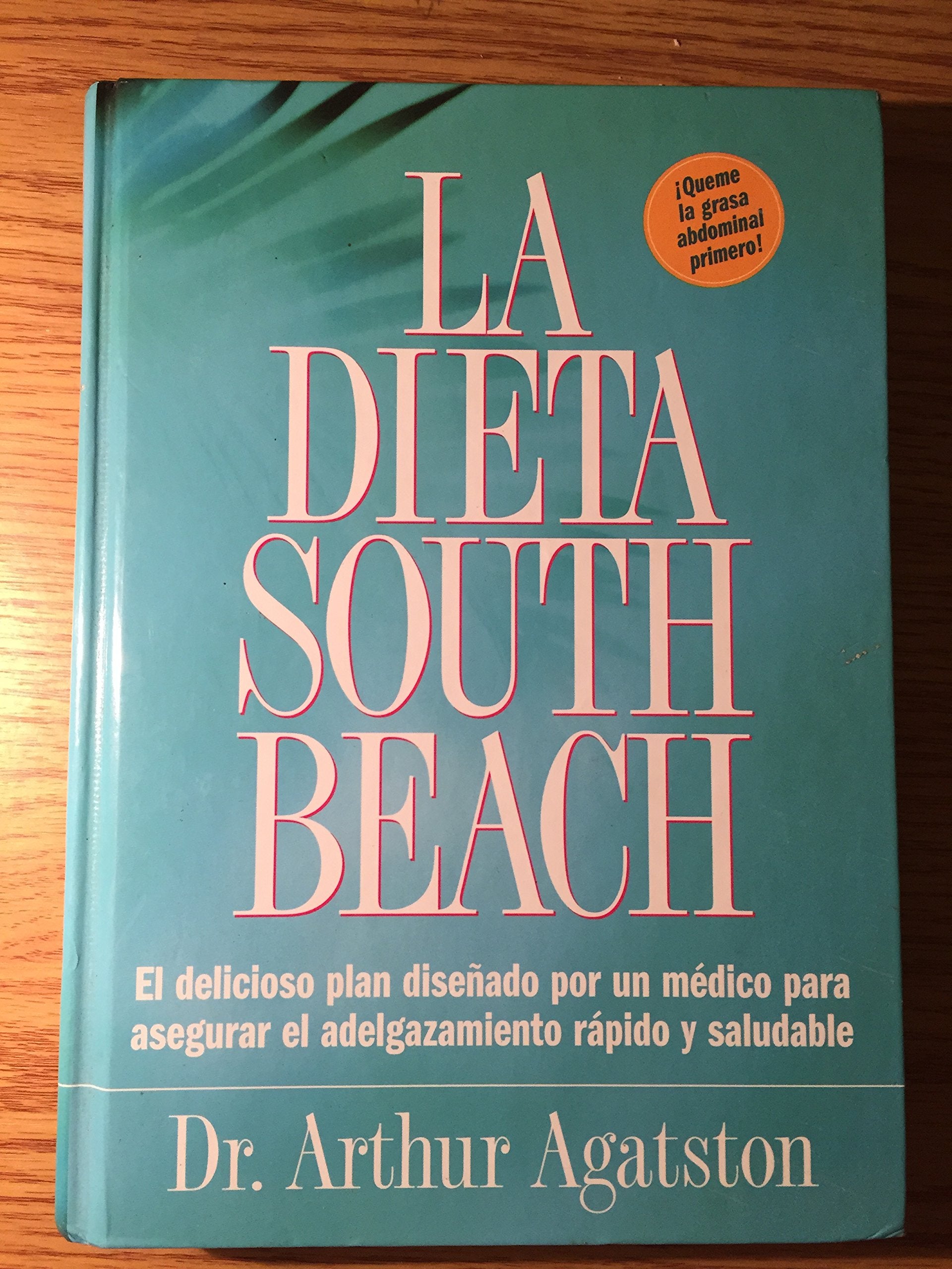 La Dieta South Beach: El Delicioso Plan Disenado por un Medico para Aseguar el Adelgazamiento Rapido y Saludable,Used