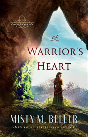 A Warrior'S Heart: (Historical Christian Romance Series Set In Early 1800'S Canadian Rockies) (Brides Of Laurent)