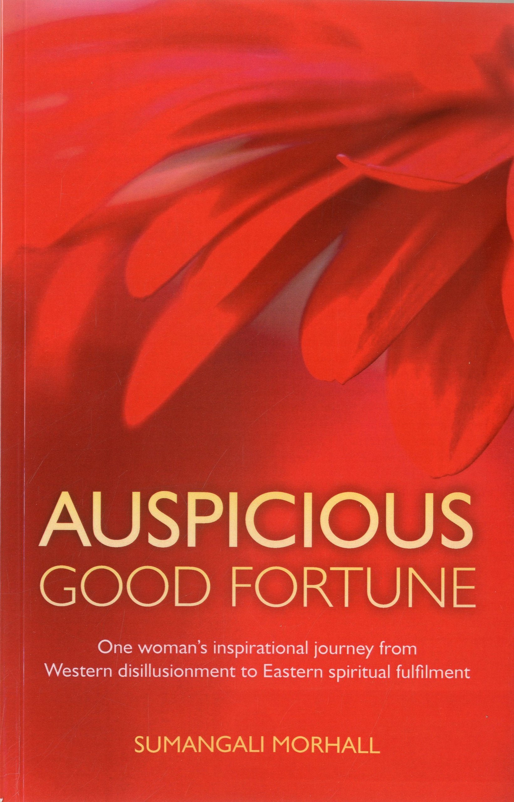 Auspicious Good Fortune: One Woman'S Inspirational Journey From Western Disillusionment To Eastern Spiritual Fulfilment,Used