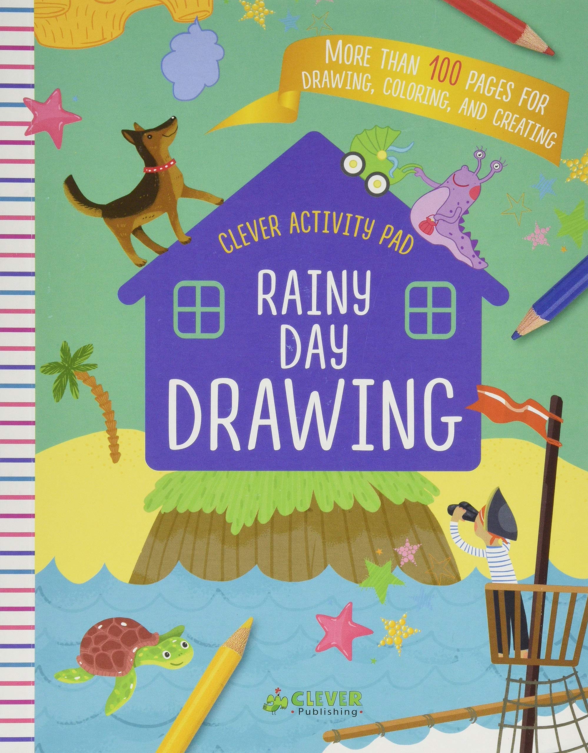 Rainy Day Drawing: More Than 100 Pages For Drawing, Coloring, And Creating (Clever Activity Pad)